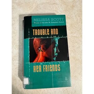 Trouble and Her Friends Melissa Scott 1995 Cyberpunk‎ Tor Sci-Fi Mass Market PB